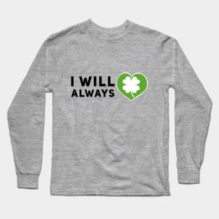 I will always love Ireland Long Sleeve T-Shirt